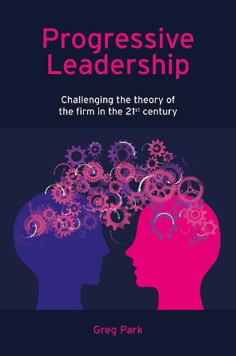 Бумажная книга «Progressive Leadership: Challenging the theory of the firm in the 21st century», автор Грег Парк - фото №1