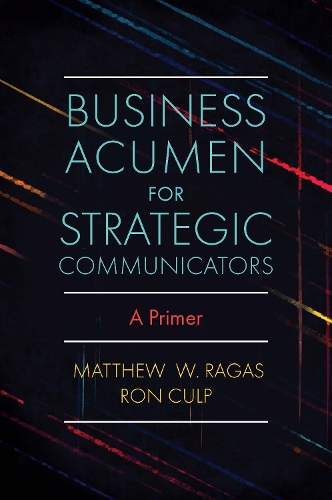 Бумажная книга «Business Acumen for Strategic Communicators: A Primer», авторов Мэтью В. Рагас, Рон Калп - фото №1