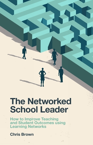 Бумажная книга «The Networked School Leader: How to Improve Teaching and Student Outcomes using Learning Networks», автор Крис Браун - фото №1