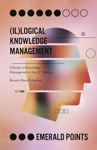 [object Object] «(Il)logical Knowledge Management: A Guide to Knowledge Management in the 21st Century», автор Беверлі Від-Шерцер - фото №1