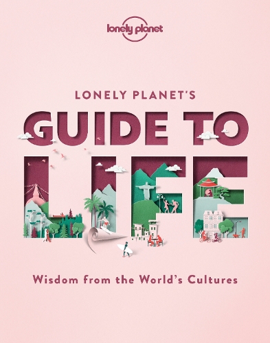 Паперова книга «Lonely Planet Lonely Planet's Guide to Life», автор Lonely Planet - фото №1