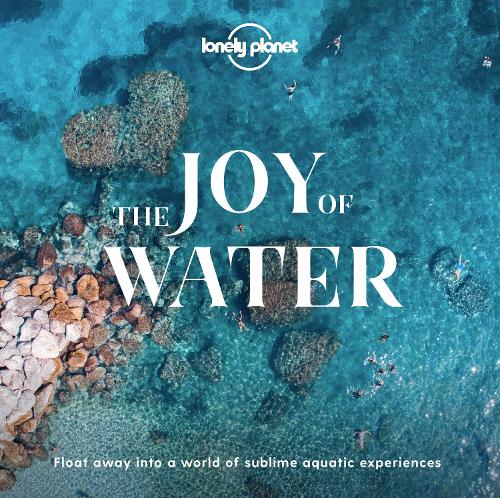 Бумажная книга «Lonely Planet The Joy Of Water», автор Lonely Planet - фото №1
