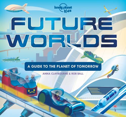 Паперова книга «Lonely Planet Kids Future Worlds», автор Анна Клейборн - фото №1