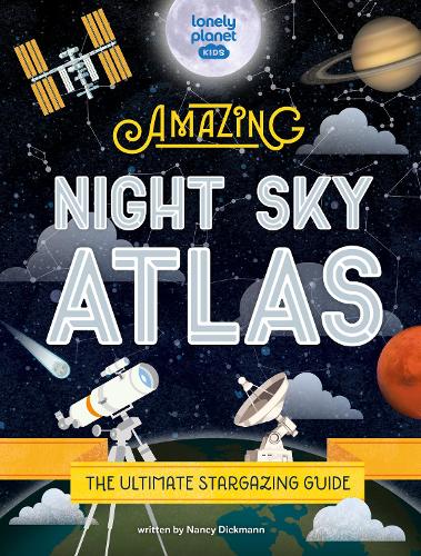 Паперова книга «Lonely Planet Kids The Amazing Night Sky Atlas», автор Нeнсi Дiкманн - фото №1