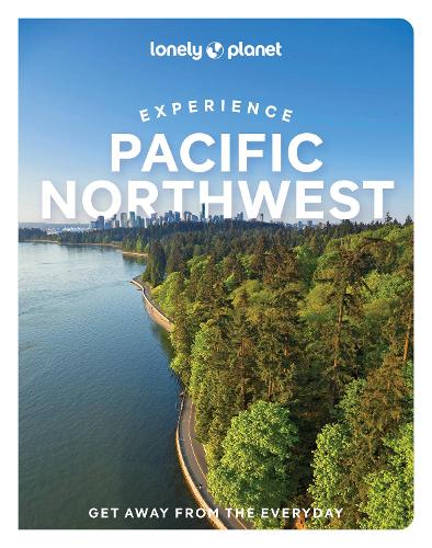 Бумажная книга «Lonely Planet Experience Pacific Northwest», авторов Бьянка Буджан, Дженнифер Мур, Лара Даннинг, Меган Хилл, Майкл Кон - фото №1