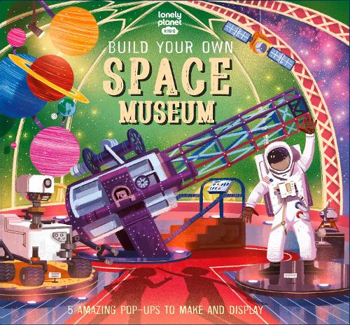 Бумажная книга «Lonely Planet Kids Build Your Own Space Museum», автор Клаудия Мартин - фото №1