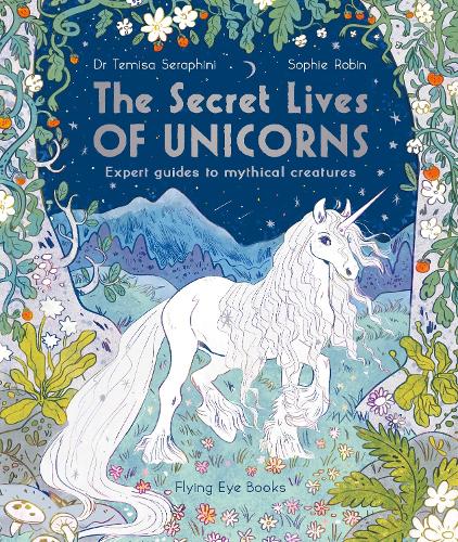 Бумажная книга «The Secret Lives of Unicorns: Expert Guides to Mythical Creatures», автор Темиса Серафини - фото №1