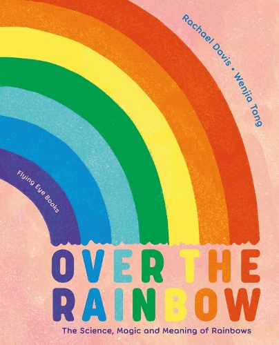 Бумажная книга «Over the Rainbow: The Science, Magic and Meaning of Rainbows», автор Рэйчел Дэвис - фото №1