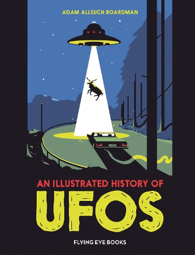 Паперова книга «An Illustrated History of UFOs», автор Адам Олсуч Бордман - фото №1