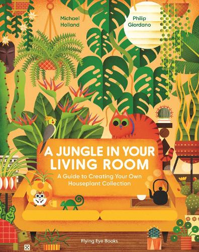 Бумажная книга «A Jungle in Your Living Room: A Guide to Creating Your Own Houseplant Collection», автор Майкл Холланд - фото №1