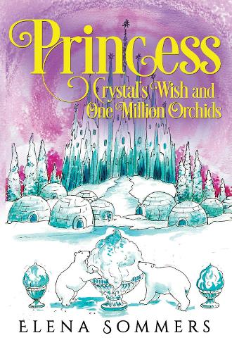 Бумажная книга «Princess Crystal's Wish and One Million Orchids», автор Елена Соммерс - фото №1