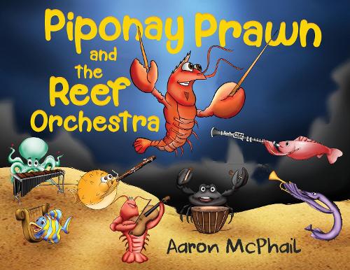 Бумажная книга «Piponay Prawn and the Reef Orchestra», автор Аарон Макфейл - фото №1
