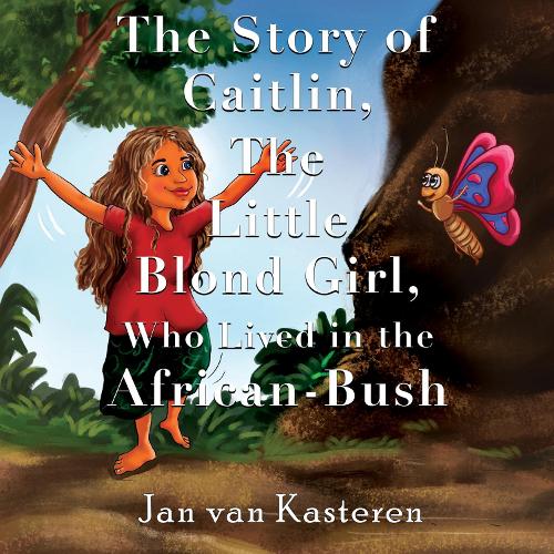 Бумажная книга «The Story of Caitlin, The Little Blond Girl, Who Lived in the African-Bush», автор Ян ван Кастерен - фото №1