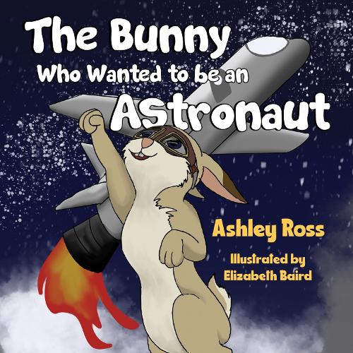 Бумажная книга «The Bunny Who Wanted to be an Astronaut», автор Эшли Росс - фото №1
