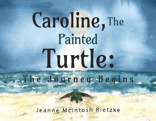 Бумажная книга «Caroline, The Painted Turtle: The Journey Begins», автор Жанна Макинтош Рицке - фото №1