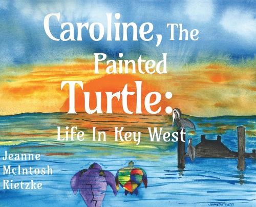 Бумажная книга «Caroline, The Painted Turtle: Life in Key West», автор Жанна Макинтош Рицке - фото №1