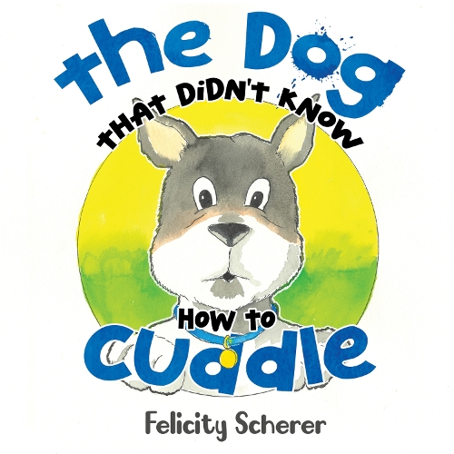Бумажная книга «The Dog That Didn't Know How To Cuddle», автор Фелисити Шерер - фото №1