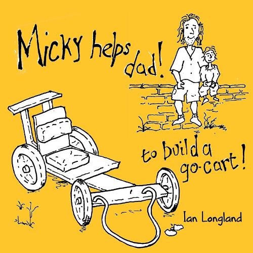 Бумажная книга «Micky helps dad build a go cart», автор Иэн Лонгленд - фото №1