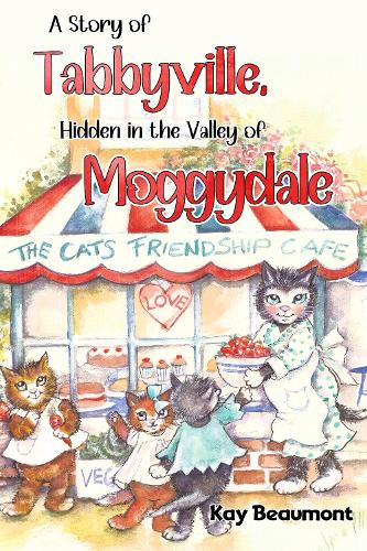 Бумажная книга «A story of Tabbyville, Hidden in the Valley of Moggydale», автор Кей Бомонт - фото №1