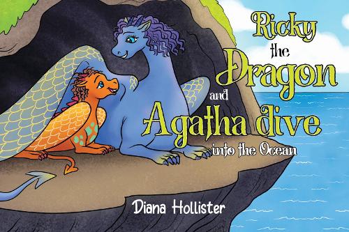 Бумажная книга «Ricky the Dragon and Agatha dive into the Ocean», автор Диана Холлистер - фото №1