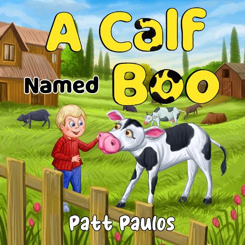 Бумажная книга «A Calf Named Boo», автор Патт Паулос - фото №1