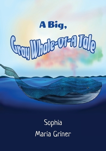 Бумажная книга «A Big, Gray Whale-Of-A Tale», автор София Мария Гринер - фото №1