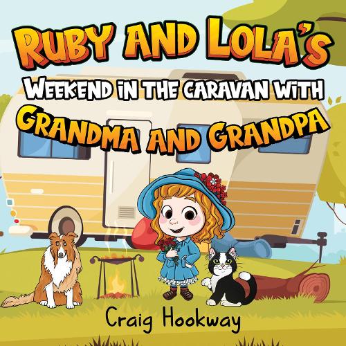 Бумажная книга «Ruby and Lola's Weekend in the caravan with Grandma and Grandpa», автор Крейг Хуквей - фото №1
