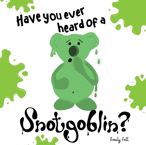 Бумажная книга «Have you ever heard of a Snotgoblin?», автор Эмили Фелл - фото №1