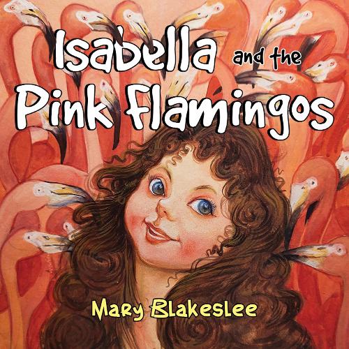 Бумажная книга «Isabella and the Pink Flamingos», автор Мэри Блейксли - фото №1