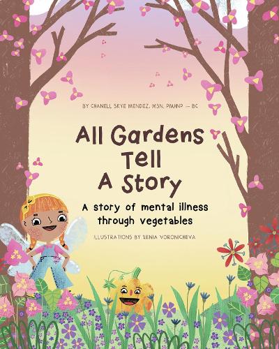 Бумажная книга «All Gardens Tell a Story: A story of mental illness through vegetables», автор Шанель Скай Мендес - фото №1