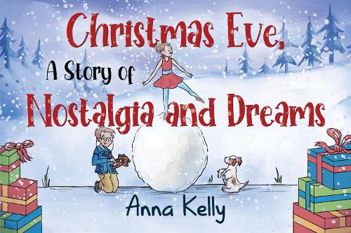 Бумажная книга «Christmas Eve, A Story of Nostalgia and Dreams», автор Анна Келли - фото №1