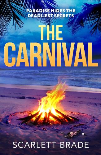 Бумажная книга «The Carnival: A sun-soaked destination thriller filled with secrets, lies and betrayal at a carnival in Jamaica», автор Скарлетт Брейд - фото №1