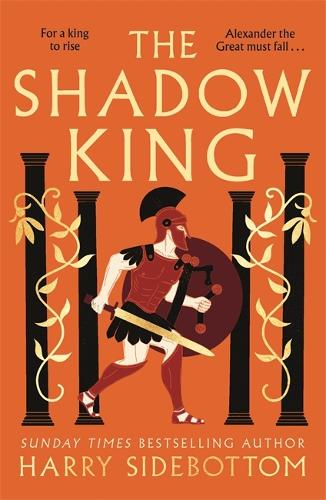 Бумажная книга «The Shadow King: The brand new 2023 historical epic about Alexander The Great from the Sunday Times bestseller», автор Гарри Сайдботтом - фото №1