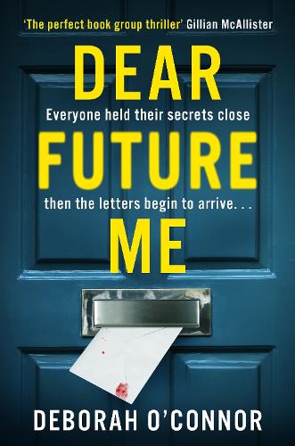 Бумажная книга «Dear Future Me: A compulsively gripping thriller of long buried secrets just waiting to be revealed . . .», автор Дебора О'Коннор - фото №1