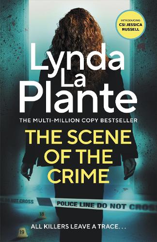 Паперова книга «The Scene of the Crime: The new pulse-pounding thriller from the multi-million copy bestseller», автор Лінда Ла Плант - фото №1