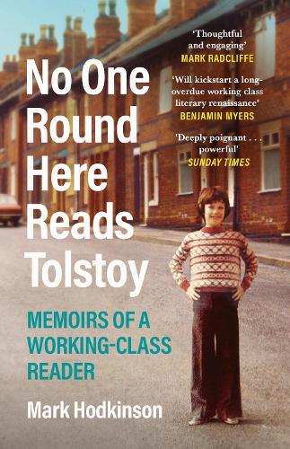 Бумажная книга «No One Round Here Reads Tolstoy: Memoirs of a Working-Class Reader», автор Марк Ходкинсон - фото №1