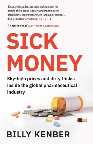 Бумажная книга «Sick Money: Sky-high Prices and Dirty Tricks: Inside the Global Pharmaceutical Industry», автор Билли Кенбер - фото №1