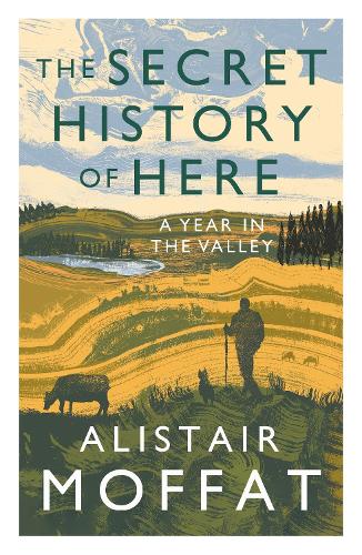Бумажная книга «The Secret History of Here: A Year in the Valley», автор Алистер Моффат - фото №1