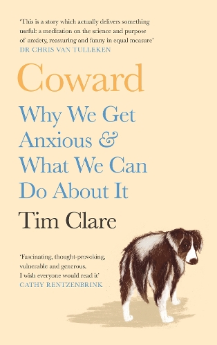 Бумажная книга «Coward: Why We Get Anxious & What We Can Do About It», автор Тим Клэр - фото №1