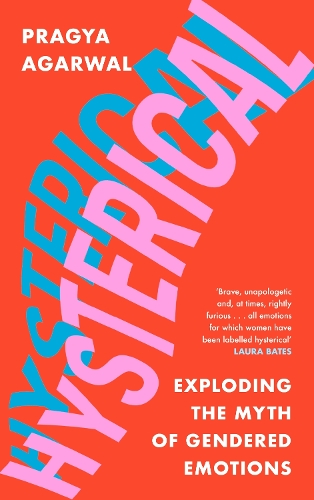 Паперова книга «Hysterical: Exploding the Myth of Gendered Emotions», автор Прагья Аґарвал - фото №1