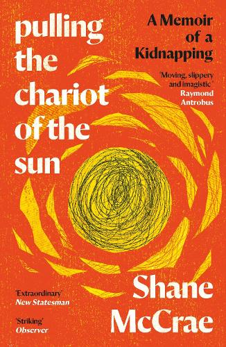 Паперова книга «Pulling the Chariot of the Sun: A Memoir of a Kidnapping», автор Шейн Маккрей - фото №1