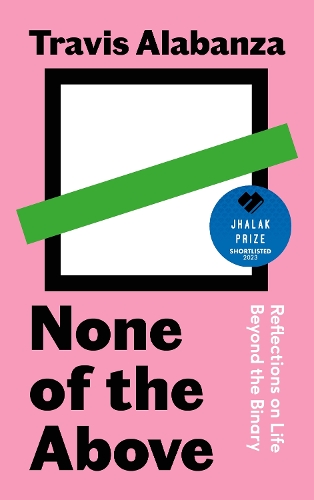 Бумажная книга «None of the Above: Reflections on Life Beyond the Binary», автор Трэвис Алабанза - фото №1
