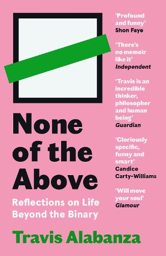 Бумажная книга «None of the Above: Reflections on Life Beyond the Binary», автор Трэвис Алабанза - фото №1