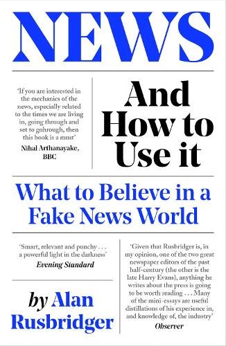 Бумажная книга «News and How to Use It: What to Believe in a Fake News World», автор Алан Расбриджер - фото №1