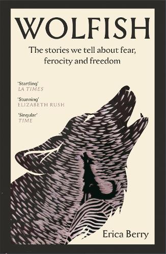 Паперова книга «Wolfish: The stories we tell about fear, ferocity and freedom» - фото №1