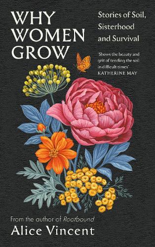 Бумажная книга «Why Women Grow: Stories of Soil, Sisterhood and Survival», автор Элис Винсент - фото №1