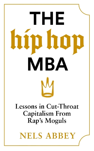 Паперова книга «The Hip-Hop MBA: Lessons in Cut-Throat Capitalism from Rap’s Moguls», автор Нельс Еббі - фото №1