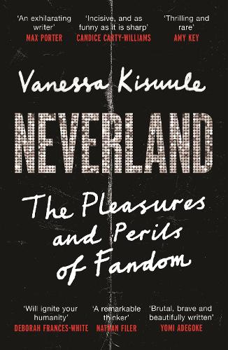 Бумажная книга «Neverland: The Pleasures and Perils of Fandom», автор Ванесса Кисууле - фото №1