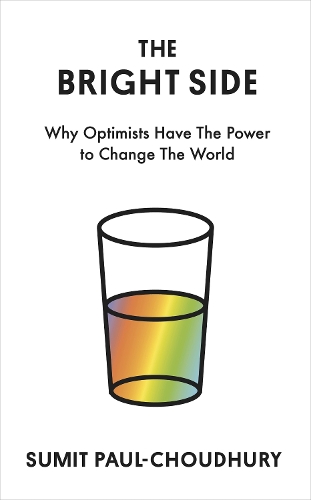 Бумажная книга «The Bright Side: Why Optimists Have the Power to Change the World», автор Сумит Пол-Чоудхури - фото №1