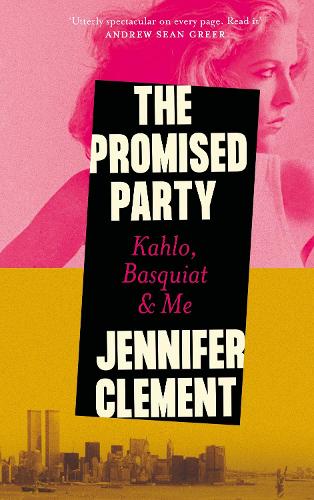 Паперова книга «The Promised Party: Kahlo, Basquiat and Me», автор Дженніфер Клемент - фото №1